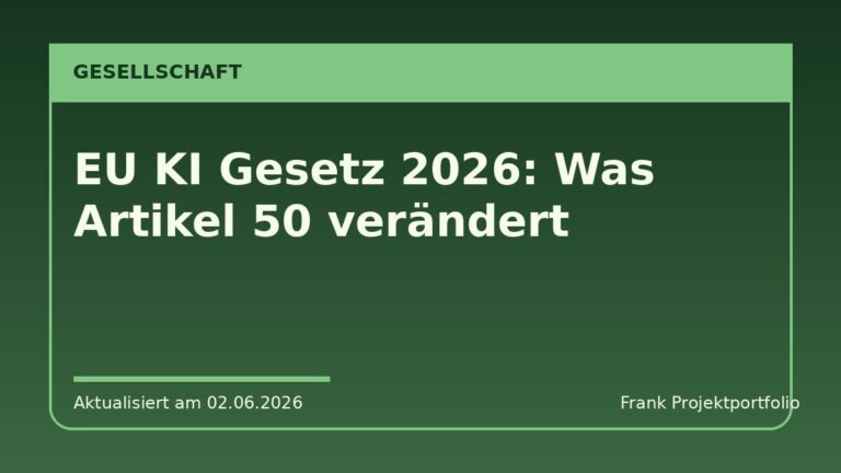 EU KI Gesetz 2026: Was Artikel 50 verändert