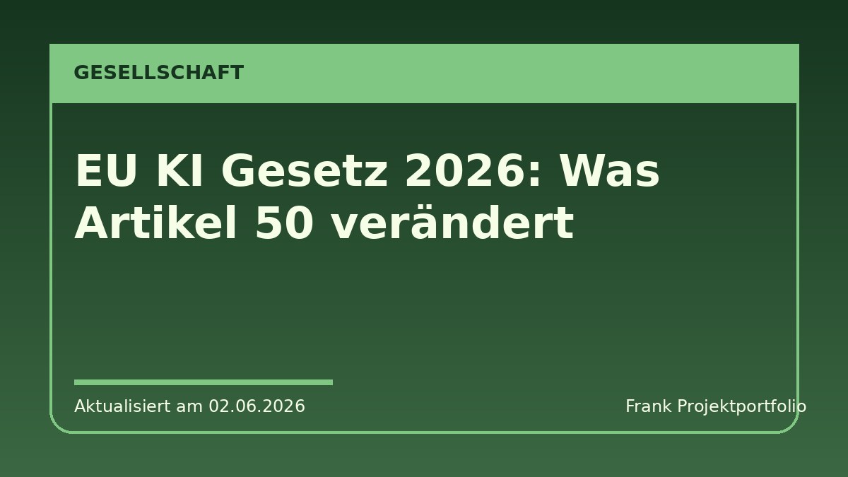 EU KI Gesetz 2026: Was Artikel 50 verändert
